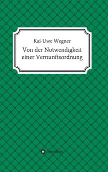 Von der Notwendigkeit einer Vernunftsordnung
