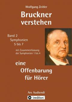 Bruckner verstehen 2 - eine Offenbarung für Hörer