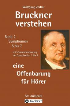 Bruckner verstehen 2 - eine Offenbarung für Hörer