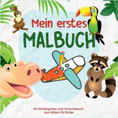 Mein erstes Malbuch - Kinder Malbuch f��r die kleinen K��nstler von Morgen - Malbuch f��r Kindergarten und Vorschule