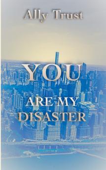 YOU ARE MY DISASTER