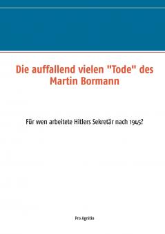 Die auffallend vielen Tode des Martin Bormann