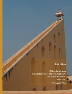 Wie erlangt man Erkenntnisse der höheren Welten? von Rudolf Steiner und das Yoga Sutra