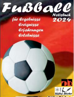 Fußball Notizbuch 2024 für Ergebnisse Ereignisse Erfahrungen und Erlebnisse und Vorfreude natürlich!