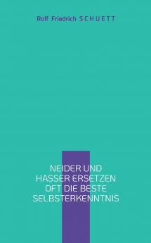 Neider und Hasser ersetzen oft die beste Selbsterkenntnis