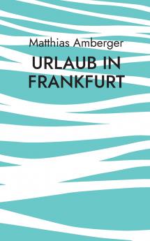 Urlaub in Frankfurt