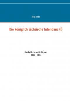Die königlich sächsische Intendanz (I)