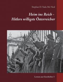 Heim ins Reich - Hitlers willigste Österreicher