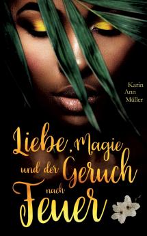 Liebe Magie und der Geruch nach Feuer