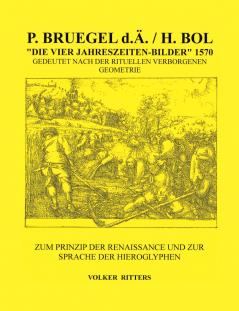 P. Bruegel d.Ä. / H.Bol >Die vier Jahreszeiten - Bilder< 1570 Gedeutet nach der rituellen verborgenen Geometrie
