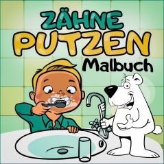 Z��hne Putzen Malbuch - Ein tierisches Kindermalbuch mit Tieren - Spielerisch Kinder an das Z��hne Putzen heranf��hren mit dem Zahnputzbuch