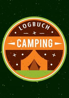 Mein Camping Abenteuer - Das Camping Logbuch und Tagebuch zum Eintragen - Auch geeignet als Wohnmobil und Reisemobil Logbuch - Das Reisetagebuch zum Campen