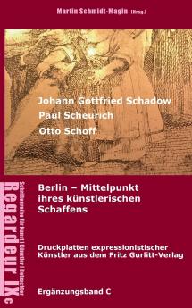 Johann Gottfried Schadow Paul Scheurich Otto Schoff. Berlin Mittelpunkt ihres künstlerischen Schaffens