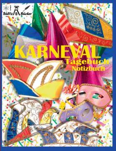 KARNEVAL - TAGEBUCH - NOTIZBUCH - Fastnacht - Fasnacht - Fasnet - Fasching - Fastabend - Fastelovend - Fasteleer - Fünfte Jahreszeit