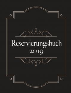 Reservierungsbuch 2019 und Tagesplaner für Reservierungen - Kalendarium Planungsbuch und Terminkalender für Hotel und Gastronomie