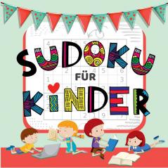Sudoku F��r Kinder - ��ber 50 Knifflige Sudoku R��tsel f��r Kinder von Leicht bis Schwer