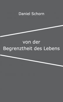 Von der Begrenztheit des Lebens