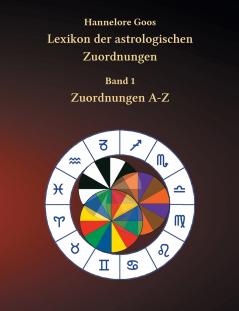 Lexikon der astrologischen Zuordnungen Band 1