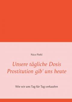 Unsere tägliche Dosis Prostitution gib' uns heute