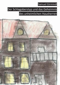 Der Schlagoberstyp und das Geheimnis des unheimlichen Hausherren