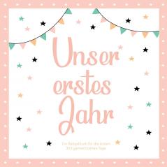 Das erste Jahr mit Baby - Ein Babyalbum für die ersten 365 gemeinsamen Tage zum Ausfüllen