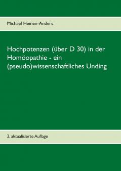 Hochpotenzen (über D 30) in der Homöopathie - ein (pseudo)wissenschaftliches Unding