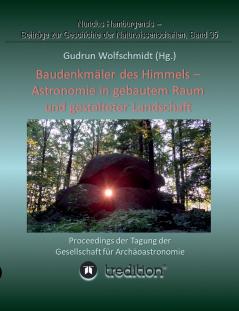 Baudenkmäler des Himmels - Astronomie in gebautem Raum und gestalteter Landschaft