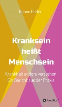 Kranksein heißt Menschsein