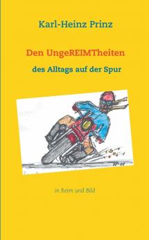 Den UngeREIMTheiten des Alltags auf der Spur