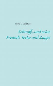 Schnuff...und seine Freunde Tocko und Zappe