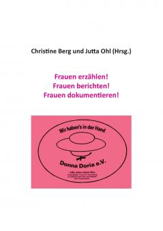 Frauen erzählen! Frauen berichten! Frauen dokumentieren!