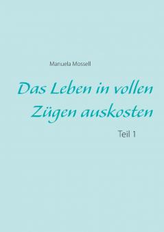 Das Leben in vollen Zügen auskosten