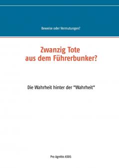 Zwanzig Tote aus dem Führerbunker?