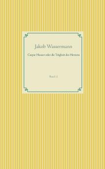 Caspar Hauser oder die Trägheit des Herzens