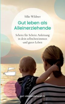 Gut leben als Alleinerziehende
