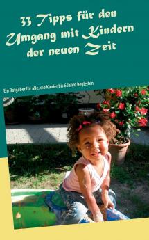 33 Tipps für den Umgang mit Kindern der neuen Zeit