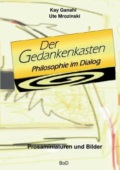 Der Gedankenkasten. Philosophie im Dialog