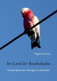 Im Land der Rosakakadus