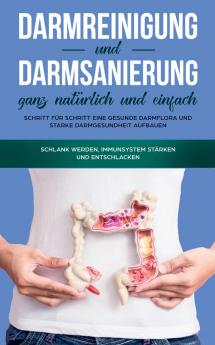 Darmreinigung und Darmsanierung ganz natürlich und einfach