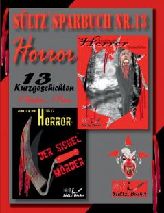 Sültz' Sparbuch Nr.13 - Horror - 13 Horror Kurzgeschichten inkl. Der Sichelmörder - The Sickle Killer