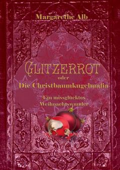 Glitzerrot oder die Christbaumkugelmafia
