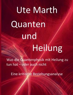 Quanten und Heilung Was die Quantenphysik mit Heilung zu tun hat - oder auch nicht