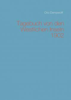 Tagebuch von den Westlichen Inseln 1902