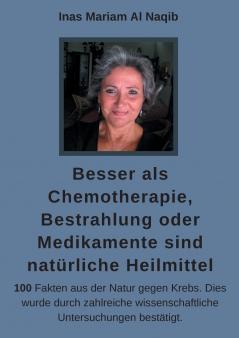 Besser als Chemotherapie Bestrahlung oder Medikamente sind natürliche Heilmittel