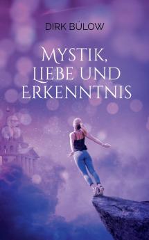 Mystik Liebe und Erkenntnis