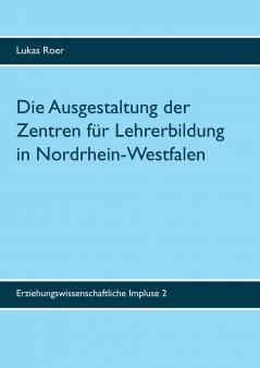 Die Ausgestaltung der Zentren f��r Lehrerbildung in Nordrhein-Westfalen