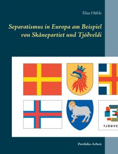 Separatismus in Europa am Beispiel von Skånepartiet und Tjóðveldi