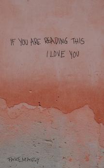 if you are reading this I love you