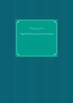 Tagebuch eines passionierten Lehrers