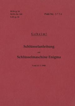 H.Dv.g. 14 M.Dv.Nr. 168 L.Dv.g. 14 Schlüsselanleitung zur Schlüsselmaschine Enigma 1940 mit Anhang H.Dv.g. 11 M.Dv.Nr. 390 L.Dv.g. 11 Die Wehrmachtschlüssel 1940 Geheim